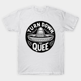 Turn Down Por Que Mexican Sombrero Funny Saying Quote T-Shirt